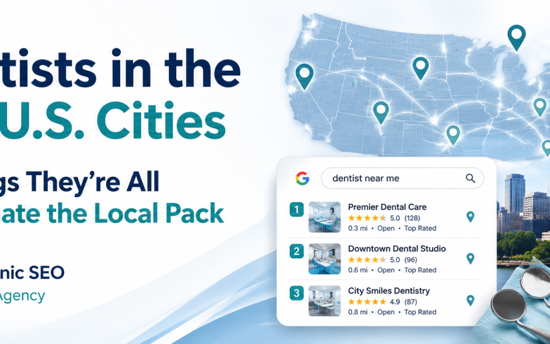 Top Dentists in the Top 100 U.S. Cities — And the 7 Things They’re All Doing to Dominate the Local Pack